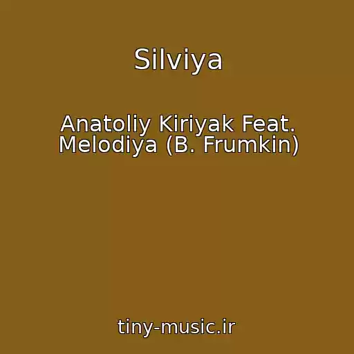 کاور آهنگ Silviya از Anatoliy Kiriyak Feat. Melodiya (B. Frumkin)
