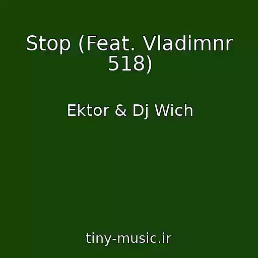 کاور آهنگ Stop (Feat. Vladimnr 518) از Ektor & Dj Wich