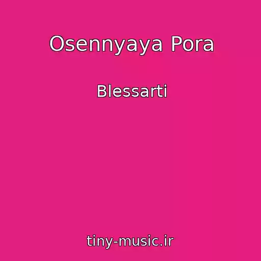 کاور آهنگ Osennyaya Pora از Blessarti