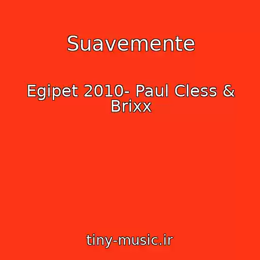 کاور آهنگ Suavemente از Egipet 2010- Paul Cless & Brixx