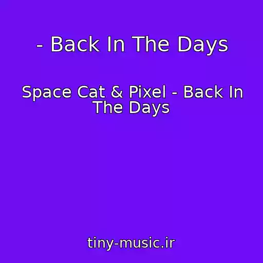 کاور آهنگ - Back In The Days از Space Cat & Pixel - Back In The Days
