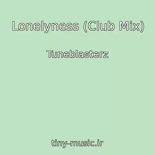 کاور آهنگ Lonelyness (Club Mix) از Tuneblasterz