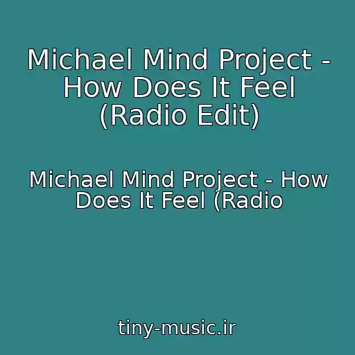 کاور آهنگ Michael Mind Project - How Does It Feel (Radio Edit) از Michael Mind Project - How Does It Feel (Radio