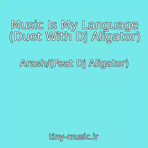 کاور آهنگ Music Is My Language (Duet With Dj Aligator) از Arash/(Feat Dj Aligator)