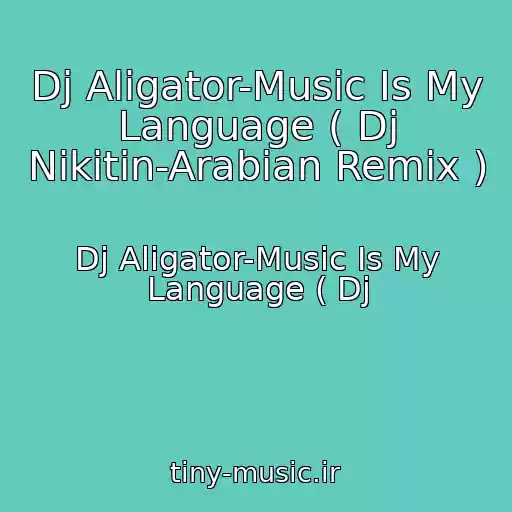 کاور آهنگ Dj Aligator-Music Is My Language ( Dj Nikitin-Arabian Remix ) از Dj Aligator-Music Is My Language ( Dj
