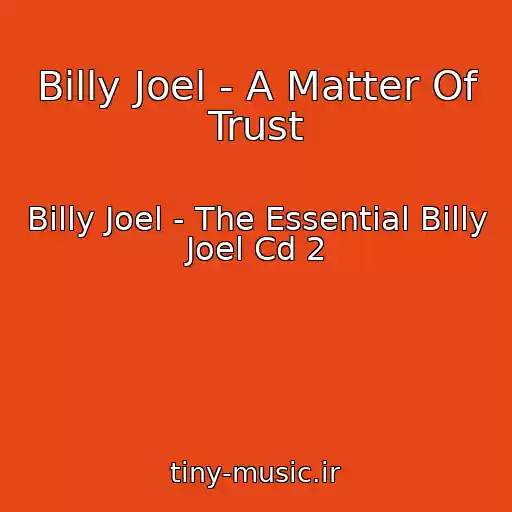 کاور آهنگ Billy Joel - A Matter Of Trust از Billy Joel - The Essential Billy Joel Cd 2