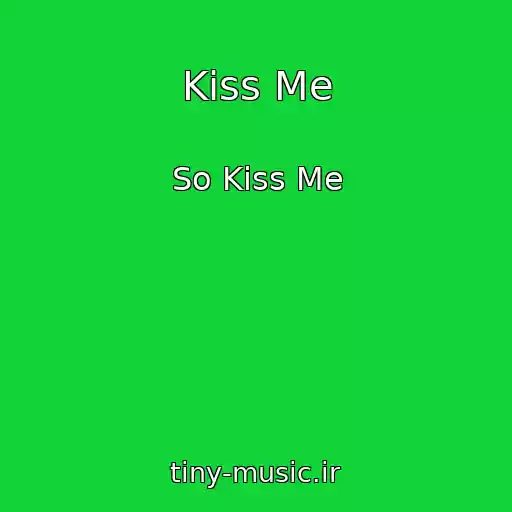 کاور آهنگ Kiss Me از So Kiss Me
