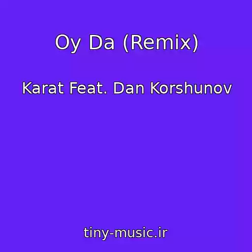 کاور آهنگ Oy Da (Remix) از Karat Feat. Dan Korshunov