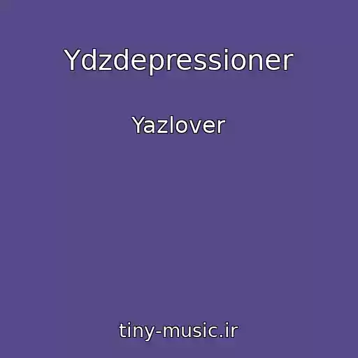 کاور آهنگ Ydzdepressioner از Yazlover