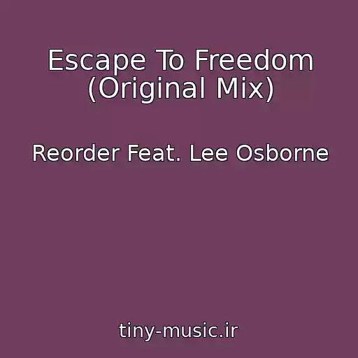 کاور آهنگ Escape To Freedom (Original Mix) از Reorder Feat. Lee Osborne