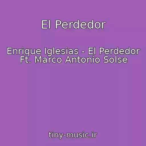 کاور آهنگ El Perdedor از Enrique Iglesias - El Perdedor Ft. Marco Antonio Solse