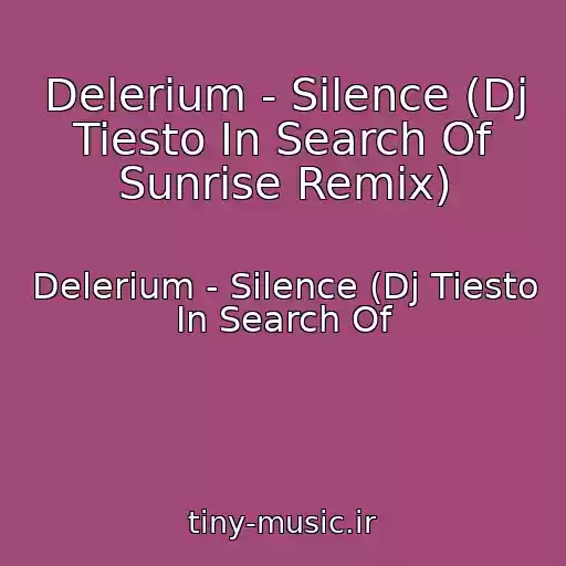 کاور آهنگ Delerium - Silence (Dj Tiesto In Search Of Sunrise Remix) از Delerium - Silence (Dj Tiesto In Search Of