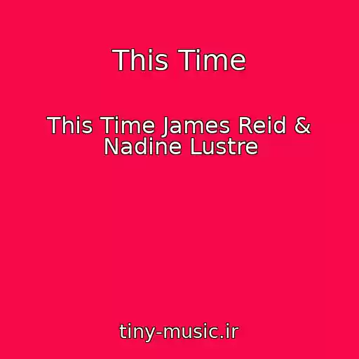 کاور آهنگ This Time از This Time James Reid & Nadine Lustre