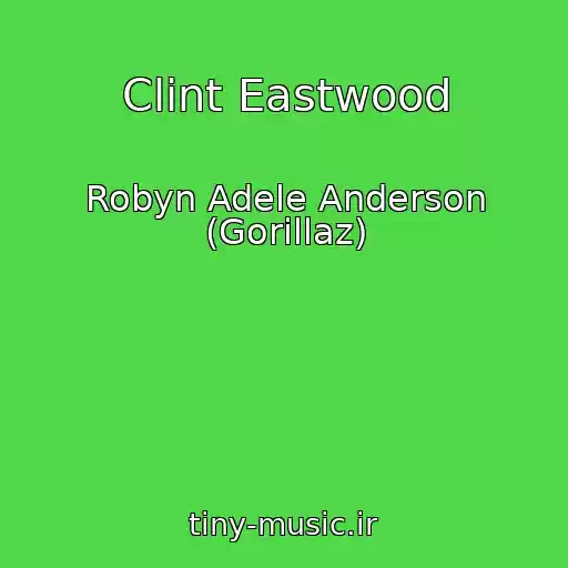 کاور آهنگ Clint Eastwood از Robyn Adele Anderson (Gorillaz)