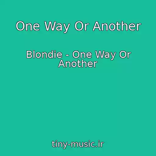 کاور آهنگ One Way Or Another از Blondie - One Way Or Another