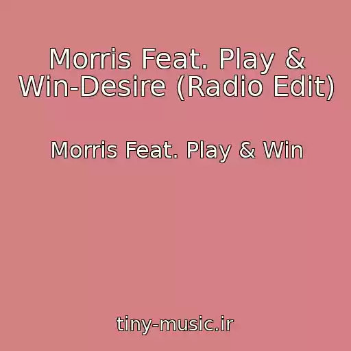 کاور آهنگ Morris Feat. Play & Win-Desire (Radio Edit) از Morris Feat. Play & Win