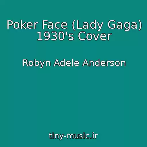 کاور آهنگ Poker Face (Lady Gaga) 1930's Cover از Robyn Adele Anderson