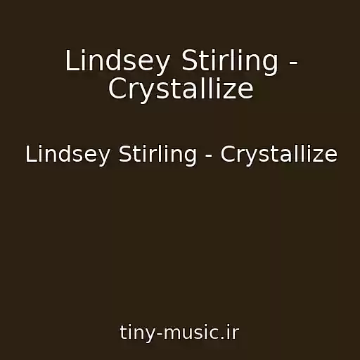 کاور آهنگ Lindsey Stirling - Crystallize از Lindsey Stirling - Crystallize
