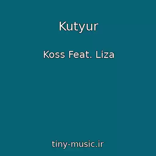 کاور آهنگ Kutyur از Koss Feat. Liza
