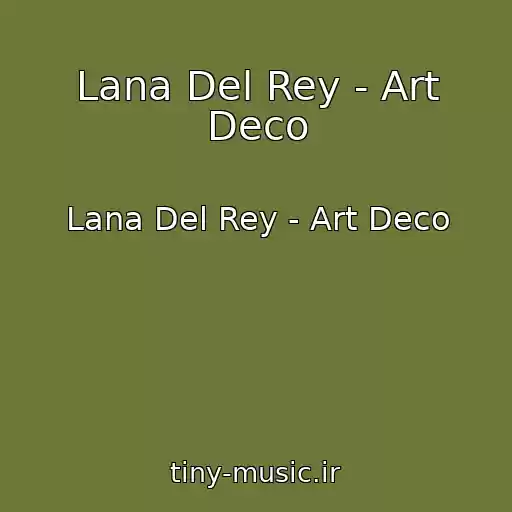 کاور آهنگ Lana Del Rey - Art Deco از Lana Del Rey - Art Deco