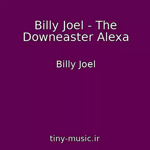 کاور آهنگ Billy Joel - The Downeaster Alexa از Billy Joel