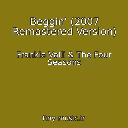 کاور آهنگ Beggin' (2007 Remastered Version) از Frankie Valli & The Four Seasons