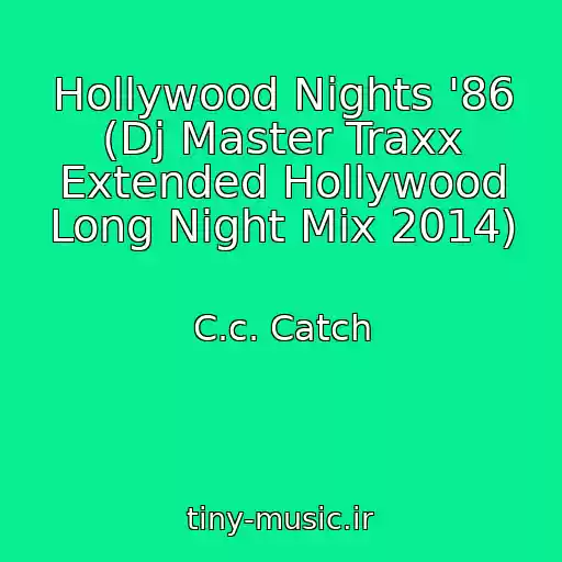 کاور آهنگ Hollywood Nights '86 (Dj Master Traxx Extended Hollywood Long Night Mix 2014) از C.c. Catch