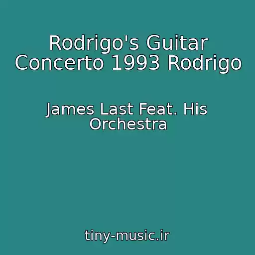 کاور آهنگ Rodrigo's Guitar Concerto 1993 Rodrigo از James Last Feat. His Orchestra