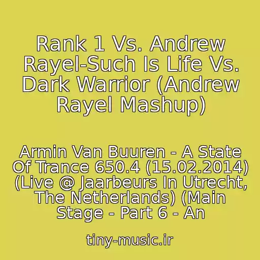 کاور آهنگ Rank 1 Vs. Andrew Rayel-Such Is Life Vs. Dark Warrior (Andrew Rayel Mashup) از Armin Van Buuren - A State Of Trance 650.4 (15.02.2014) (Live @ Jaarbeurs In Utrecht, The Netherlands) (Main Stage - Part 6 - An