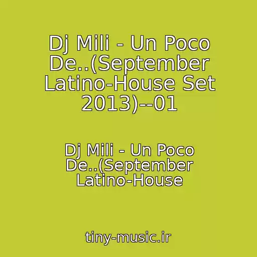 کاور آهنگ Dj Mili - Un Poco De..(September Latino-House Set 2013)--01 از Dj Mili - Un Poco De..(September Latino-House