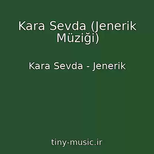 کاور آهنگ Kara Sevda (Jenerik Müziği) از Kara Sevda - Jenerik