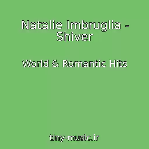 کاور آهنگ Natalie Imbruglia - Shiver از World & Romantic Hits