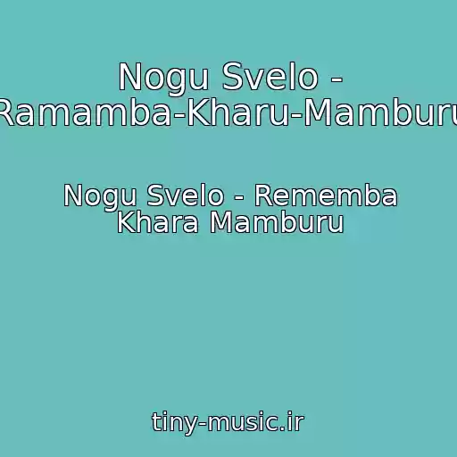 کاور آهنگ Nogu Svelo - Ramamba-Kharu-Mamburu از Nogu Svelo - Rememba Khara Mamburu