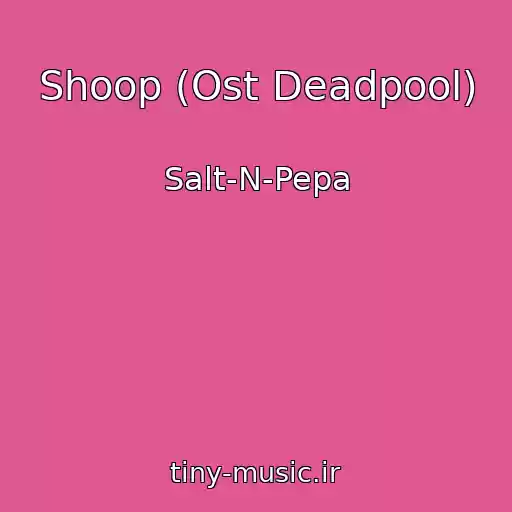 کاور آهنگ Shoop (Ost Deadpool) از Salt-N-Pepa