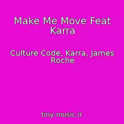 کاور آهنگ Make Me Move Feat Karra از Culture Code, Karra, James Roche