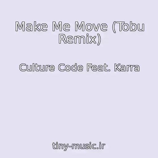 کاور آهنگ Make Me Move (Tobu Remix) از Culture Code Feat. Karra