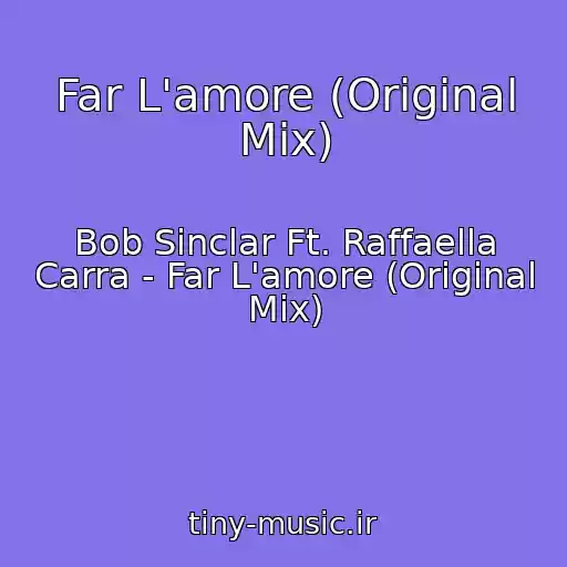 کاور آهنگ Far L'amore (Original Mix) از Bob Sinclar Ft. Raffaella Carra - Far L'amore (Original Mix)
