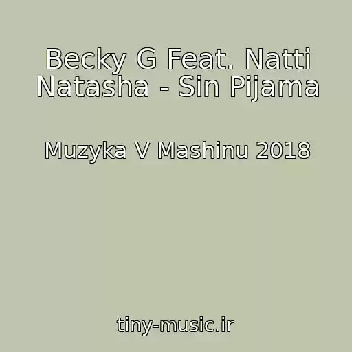 کاور آهنگ Becky G Feat. Natti Natasha - Sin Pijama از Muzyka V Mashinu 2018