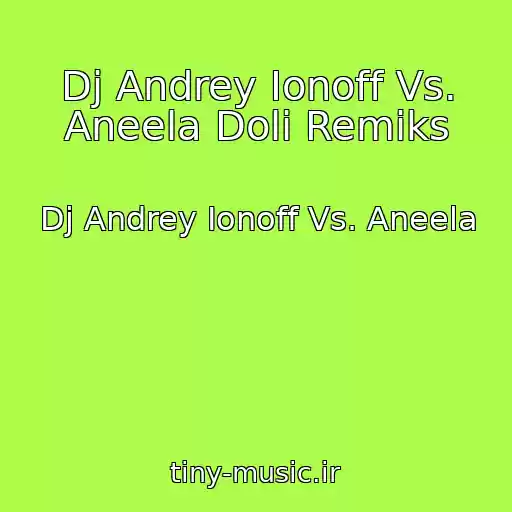 کاور آهنگ Dj Andrey Ionoff Vs. Aneela Doli Remiks از Dj Andrey Ionoff Vs. Aneela