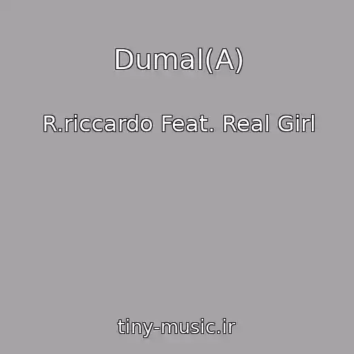 کاور آهنگ Dumal(A) از R.riccardo Feat. Real Girl