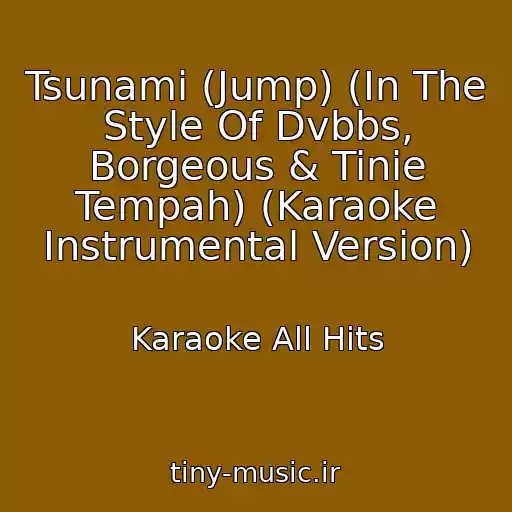 کاور آهنگ Tsunami (Jump) (In The Style Of Dvbbs, Borgeous & Tinie Tempah) (Karaoke Instrumental Version) از Karaoke All Hits