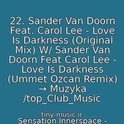 کاور آهنگ 22. Sander Van Doorn Feat. Carol Lee - Love Is Darkness (Original Mix) W/ Sander Van Doorn Feat Carol Lee - Love Is Darkness (Ummet Ozcan Remix) → Muzyka /top_Club_Music از Sensation Innerspace - Amsterdam 02-07-2011 - Sander Van Doorn