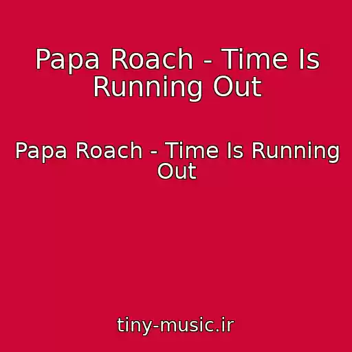 کاور آهنگ Papa Roach - Time Is Running Out از Papa Roach - Time Is Running Out