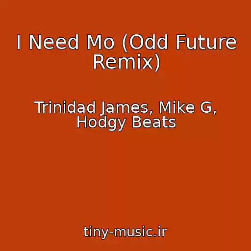 کاور آهنگ I Need Mo (Odd Future Remix) از Trinidad James, Mike G, Hodgy Beats