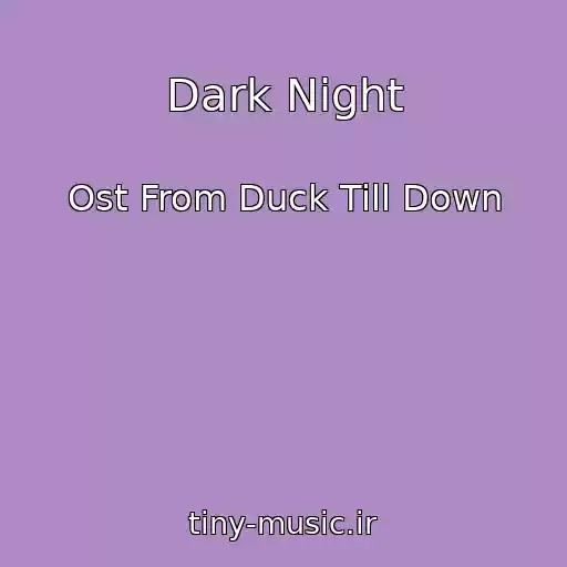 کاور آهنگ Dark Night از Ost From Duck Till Down