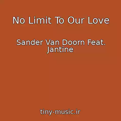 کاور آهنگ No Limit To Our Love از Sander Van Doorn Feat. Jantine