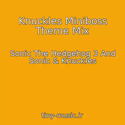 کاور آهنگ Knuckles Miniboss Theme Mix از Sonic The Hedgehog 3 And Sonic & Knuckles