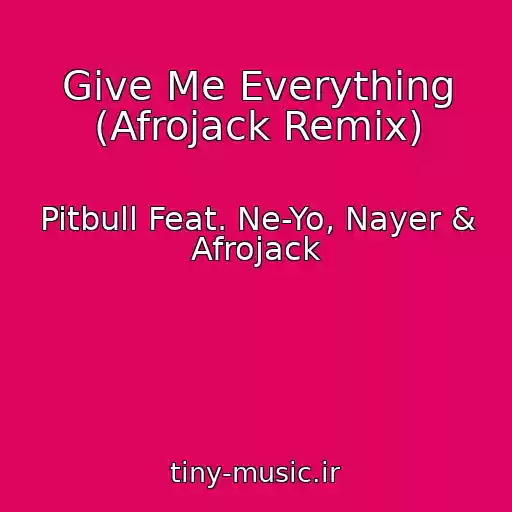 کاور آهنگ Give Me Everything (Afrojack Remix) از Pitbull Feat. Ne-Yo, Nayer & Afrojack