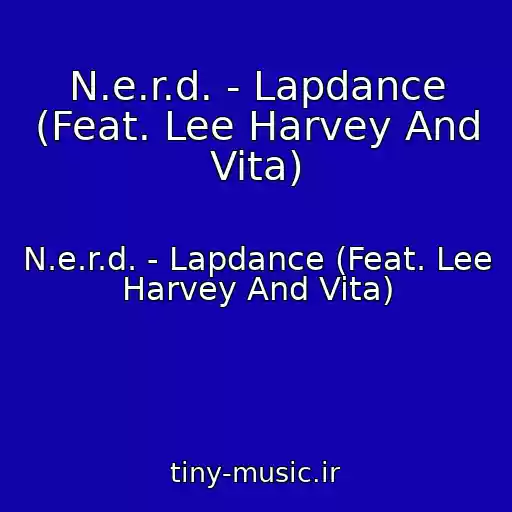 کاور آهنگ N.e.r.d. - Lapdance (Feat. Lee Harvey And Vita) از N.e.r.d. - Lapdance (Feat. Lee Harvey And Vita)