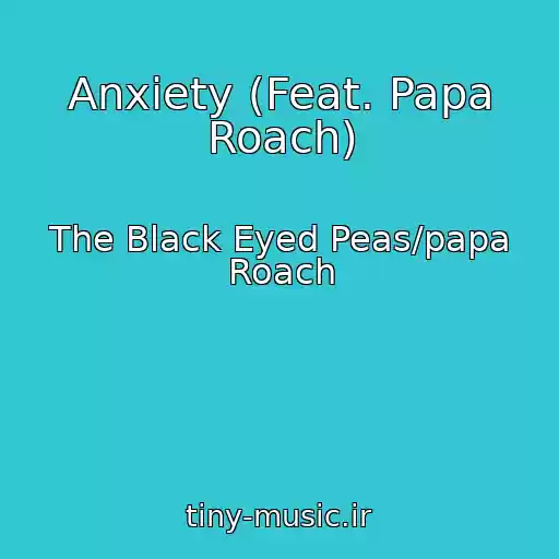 کاور آهنگ Anxiety (Feat. Papa Roach) از The Black Eyed Peas/papa Roach